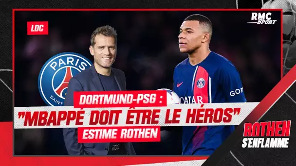 Dortmund-PSG : "Mbappé doit être le héros" estime Rothen