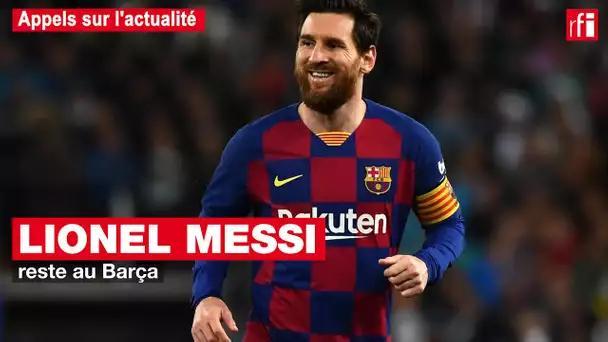 Pourquoi Lionel Messi reste au Barça  #Appels #Actualité
