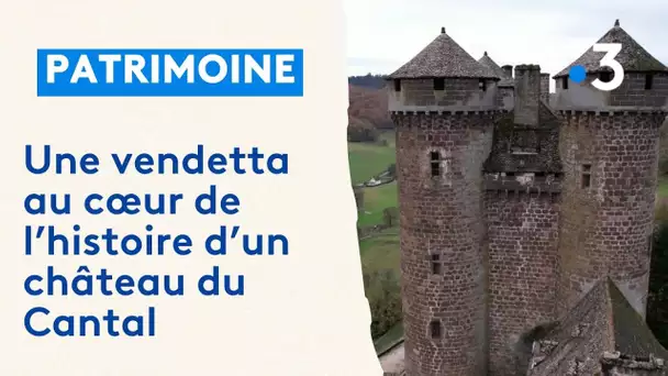 Une vendetta au cœur de l’histoire d’un château du Cantal