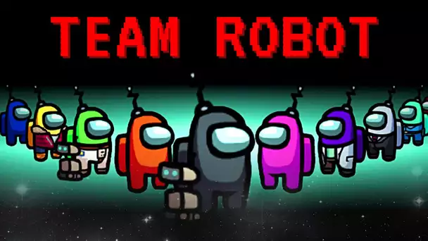 LA TEAM ROBOT EST LA MEILLEURE SUR AMONG US !