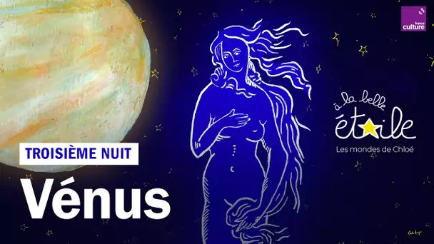 Vénus, 3e nuit à la belle étoile : Les mondes de Chloé