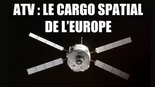 ATV - Le cargo spatial de l'Europe ! - LDDE