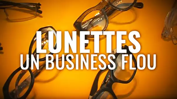 Les yeux, les lunettes : un Business très flou