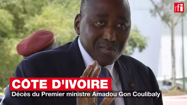 Côte d'Ivoire : décès du Premier ministre Amadou Gon Coulibaly