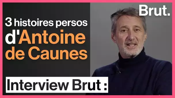 3 histoires persos d'Antoine de Caunes