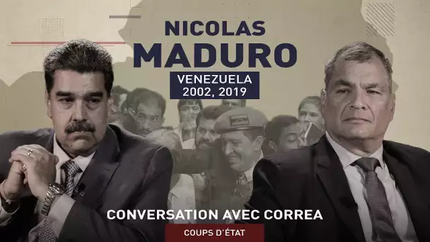 💬 CONVERSATION AVEC CORREA. COUPS D’ÉTAT : NICOLAS MADURO