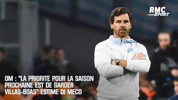 OM : "La priorité pour la saison prochaine est de garder Villas-Boas" estime Di Meco