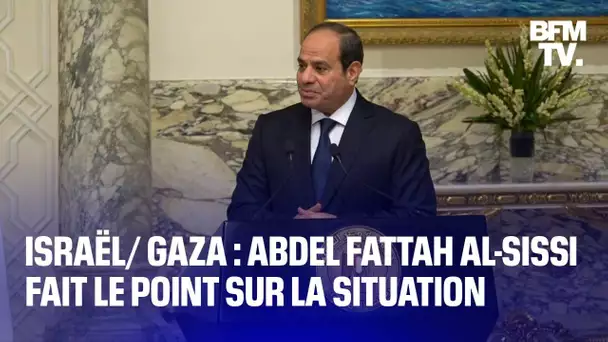 Israël/ Gaza: le point d'Abdel Fattah al-Sissi, président égyptien, sur la situation