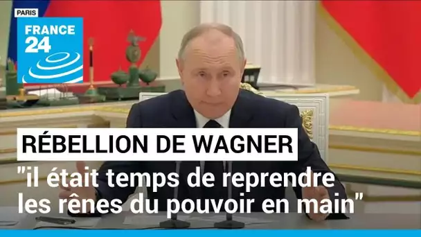 Wagner : pour Poutine "il était temps de reprendre les rênes du pouvoir en main" selon Olivier Weber