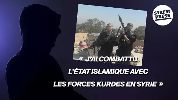 "J'ai combattu l'Etat islamique avec les forces kurdes en Syrie " | André Hébert