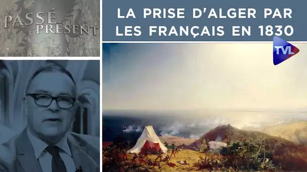 La prise d'Alger par les Français en 1830 - Passé-Présent n°275 - TVL