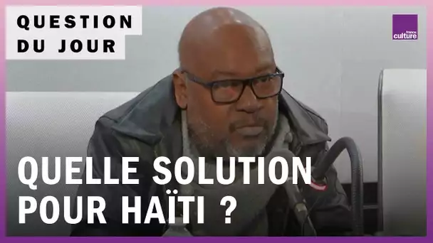 Existe-t-il une solution pour Haïti ?