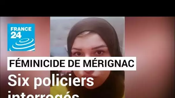 Féminicide de Mérignac : six policiers convoqués pour manquement • FRANCE 24