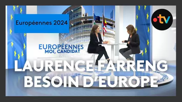 Européennes 2024 : Moi, candidat avec Laurence Farreng (Besoin d'Europe)