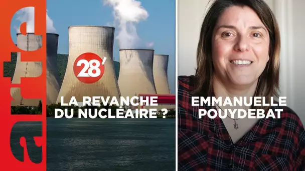 Emmanuelle Pouydebat / COP28 : la grande revanche du nucléaire ?  - 28 Minutes - ARTE