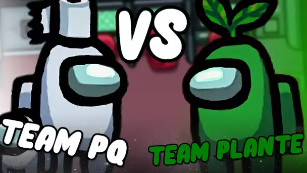 TEAM PLANTE VS TEAM PQ SUR AMONG US ! QUELLE TEAM SERA LA MEILLEURE ?