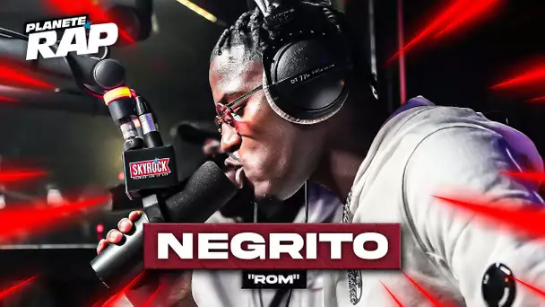 [EXCLU] Negrito -  ROM #PlanèteRap