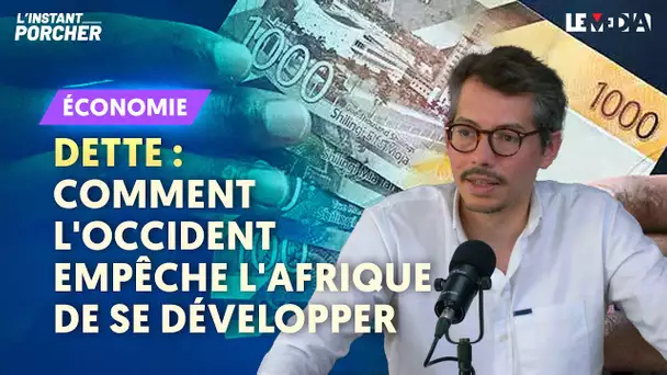 DETTE : COMMENT L'OCCIDENT EMPÊCHE L'AFRIQUE DE SE DÉVELOPPER / THOMAS PORCHER