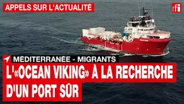L'Ocean Viking à la recherche d'un port sûr • RFI