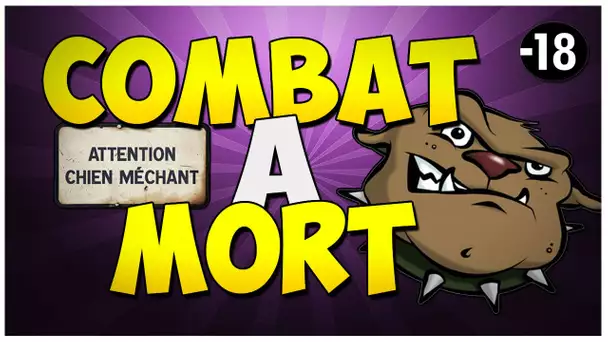 COMBAT A MORT !!!