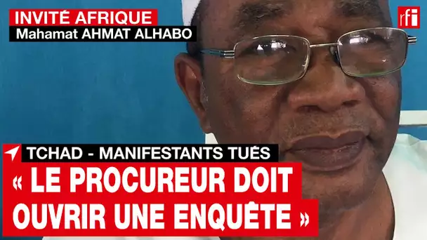 Tchad - Mahamat Ahmat Alhabo : « Le procureur doit ouvrir une enquête » sur les manifestants tués