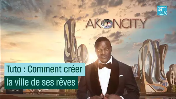 Akon City : comment créer la ville de ses rêves - #CulturePrime