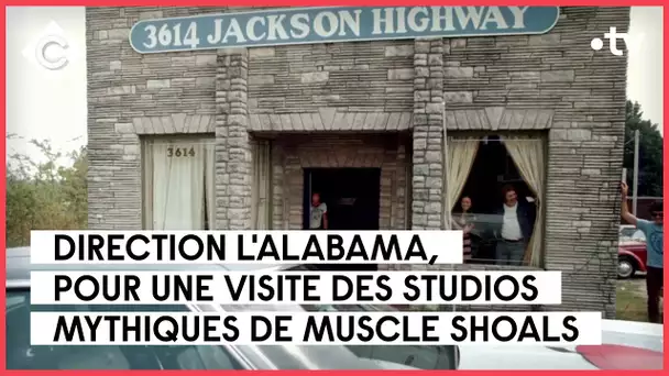 Muscle Shoals, le studio mythique de l’Alabama - L’Oeil de Pierre Lescure - C à Vous - 24/01/2023