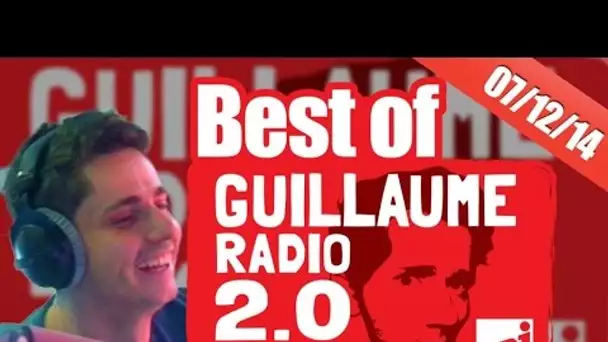 Best of vidéo Guillaume radio 2.0 du 07/12/2014