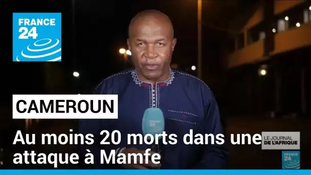 Cameroun : au moins 20 morts dans une attaque de séparatistes anglophones, selon des autorités