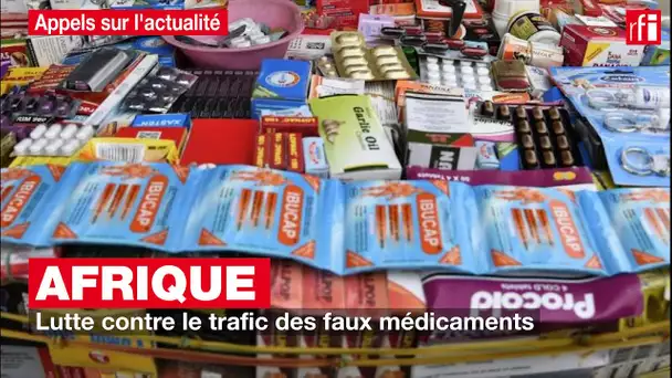 Afrique: lutte contre le trafic des faux médicaments