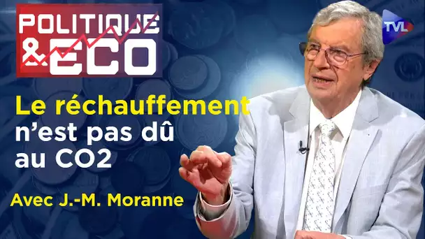 Climat et CO2 : décryptage d’une manipulation - Politique & Eco n°439 avec Jacques-Marie Moranne