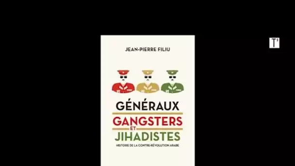 Des gangsters au pouvoir : entretien avec Jean-Pierre Filiu