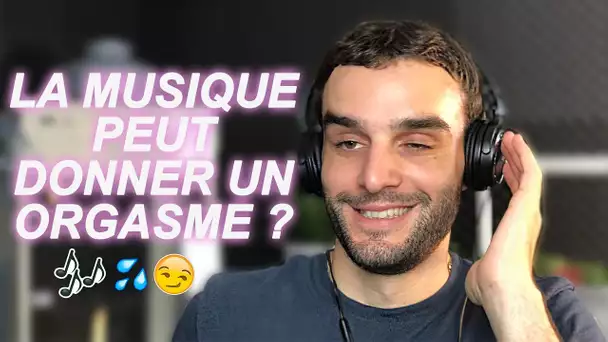 LA MUSIQUE PEUT DONNER UN ORGASME !? Vrai ou Faux #75