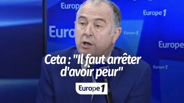 Didier Guillaume sur le Ceta : "Il faut arrêter d'avoir peur"