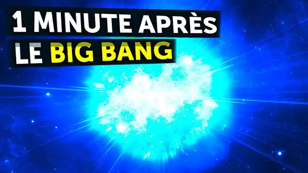 À quoi ressemblait l’univers 1 minute après le Big Bang ?