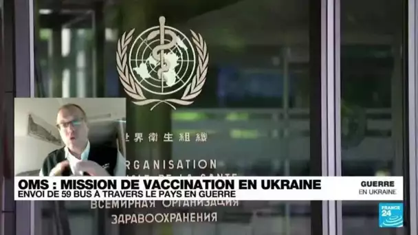 OMS : mission de vaccination en Ukraine • FRANCE 24