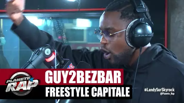 [Exclu] Guy2Bezbar "Freestyle Capital" #PlanèteRap