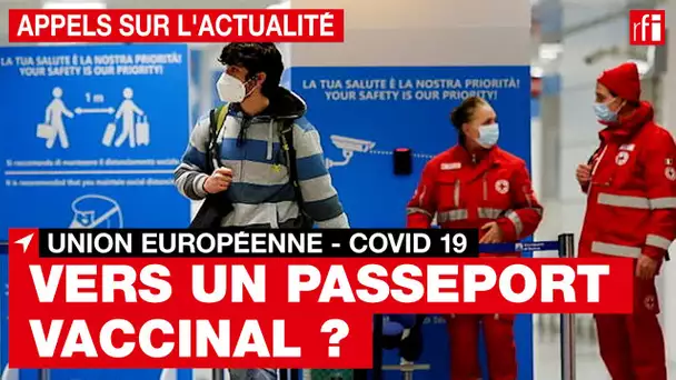 Covid-19 : vers un passeport vaccinal obligatoire dans l'UE ?