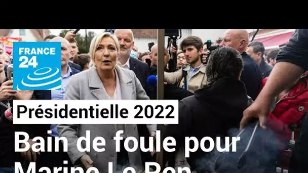 Présidentielle 2022 : dernier bain de foule pour Marine Le Pen • FRANCE 24