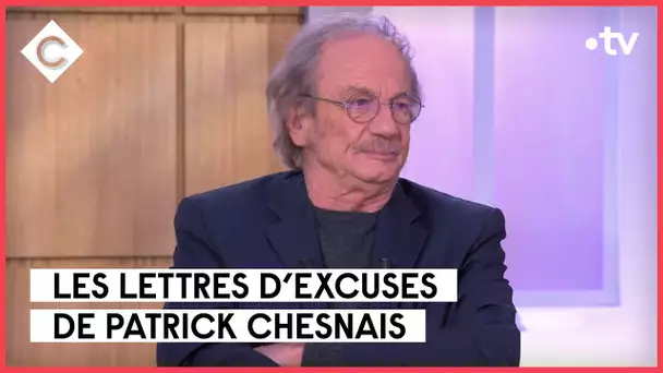 Patrick Chesnais : on lui pardonne tout ! - C à Vous - 02/02/2023