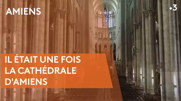 Il était une fois la cathédrale d'Amiens