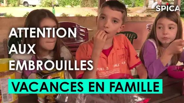 Attention aux embrouilles : les vacances en famille