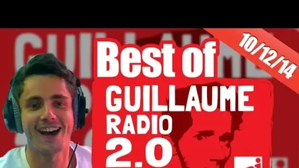 Best of vidéo Guillaume radio 2.0 du 10/12/2014