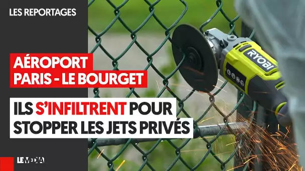 AÉROPORT PARIS-LE BOURGET : ILS S’INFILTRENT POUR STOPPER LES JETS PRIVÉS