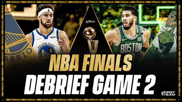 [Débrief] Game 2 / Golden State Warriors - Boston Celtics / NBA Finals 2022