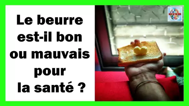 Le beurre est il bon ou mauvais pour la santé ?