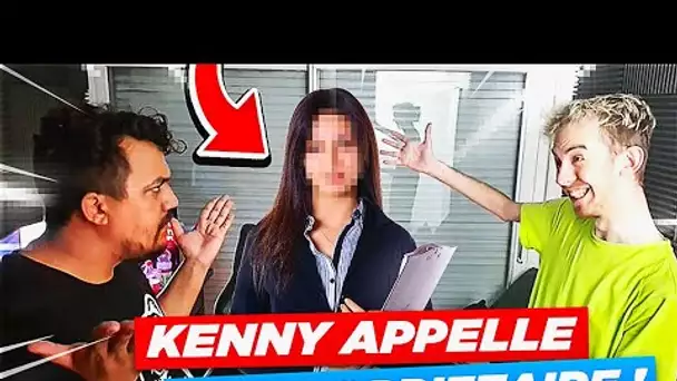 KENNY APELLE MA PROPRIÉTAIRE JE SUIS VIRE !