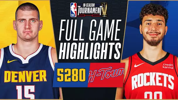 NUGGETS at ROCKETS | NBA IN-SEASON TOURNAMENT 🏆 | FULL GAME HIGHLIGHTS | November 24, 2023