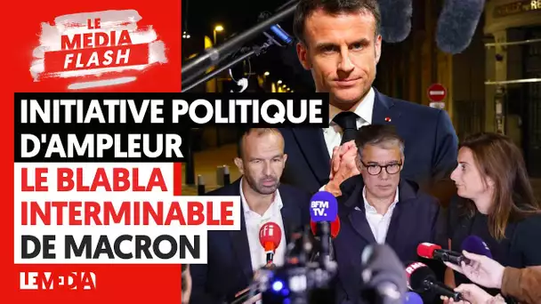 INITIATIVE POLITIQUE D'AMPLEUR : LE BLABLA INTERMINABLE DE MACRON