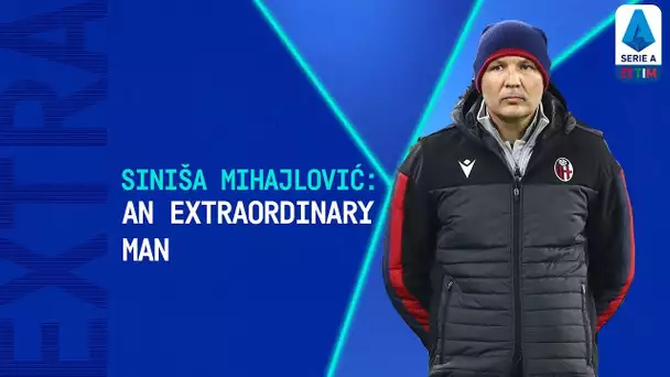 "He's an Extraordinary Man" | Siniša Mihajlović | Serie A Extra | Serie A